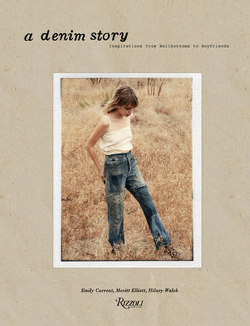 Person standing in a field wearing a white top and distressed jeans, with hands in pockets. Cover of "A Denim Story" book by Emily Current, Meritt Elliott, and Hilary Walsh.